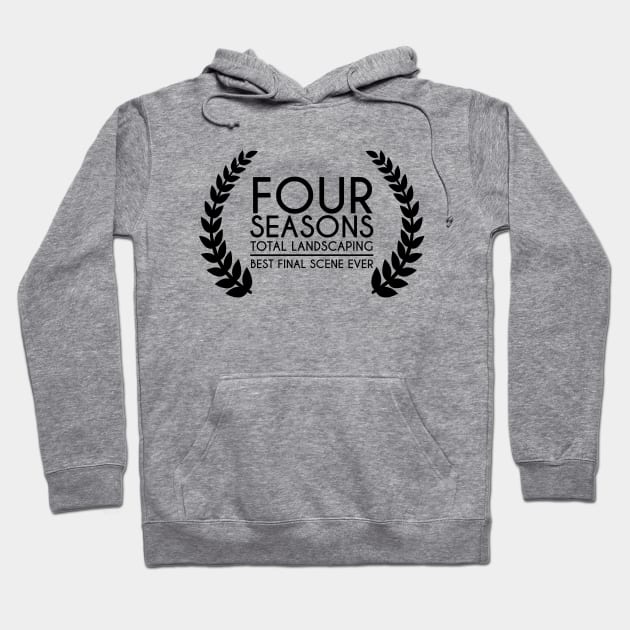 Four Seasons Total Landscaping - Best Final Scene Award (black) Hoodie by anycolordesigns